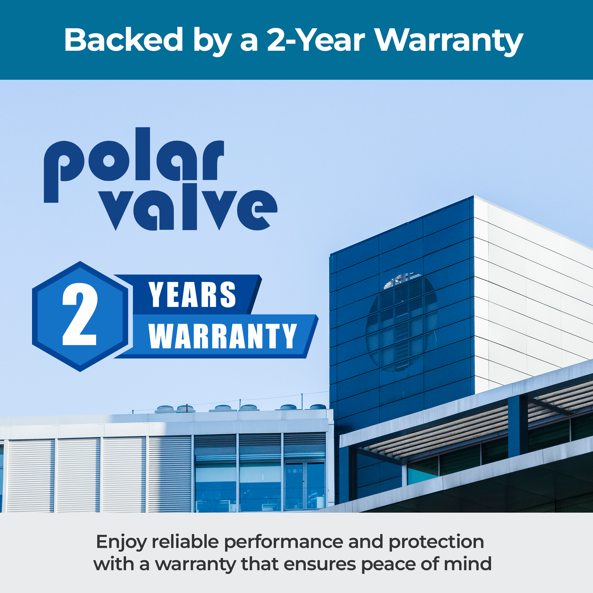 Polar Valve provides reliable freeze protection backed by a 2-year warranty for long-term performance and customer confidence.