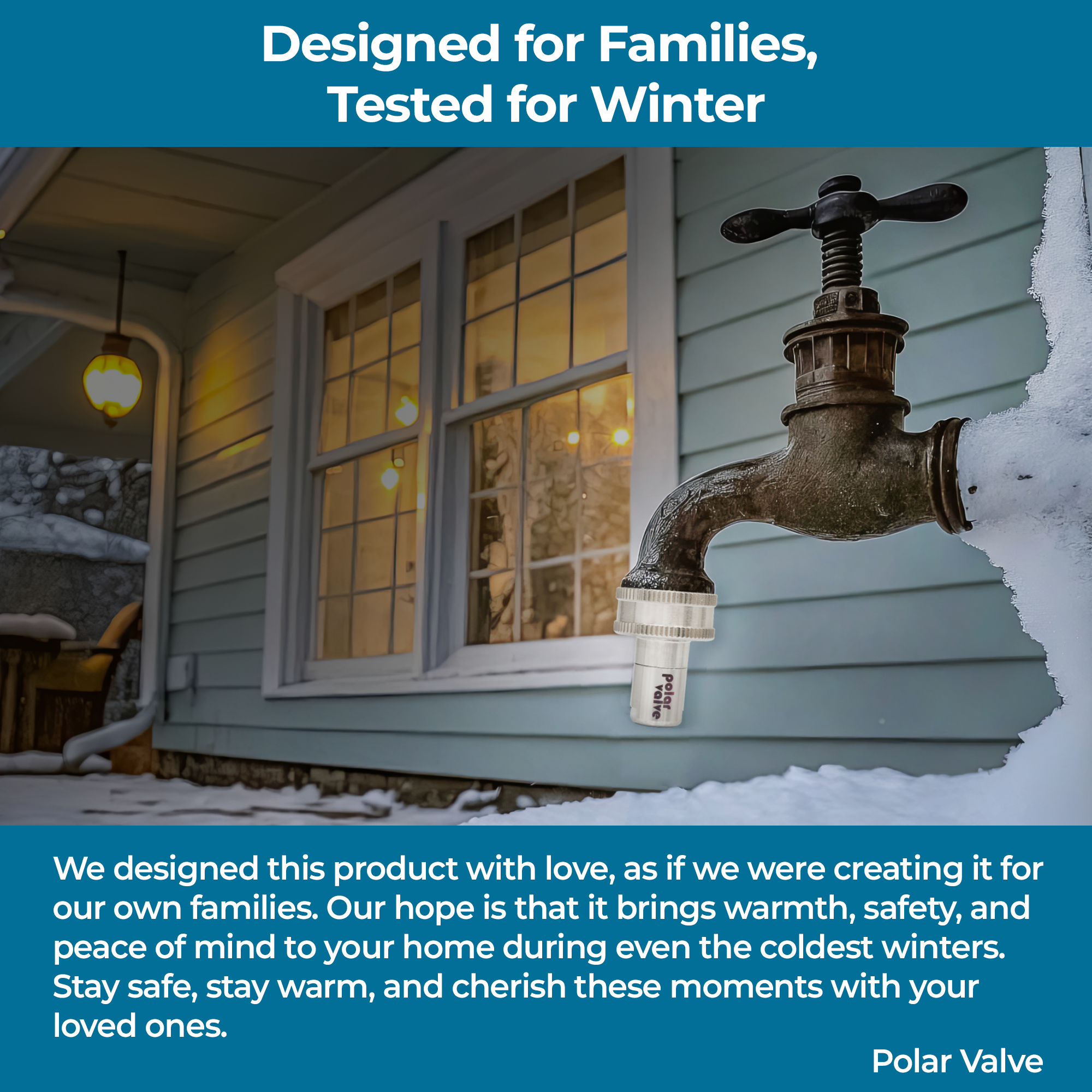 Polar Valve designed with family safety in mind, providing dependable freeze protection and peace of mind during harsh winter conditions.