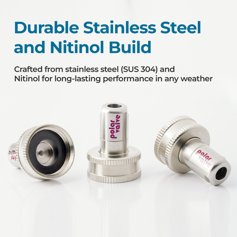 Polar Valve built with stainless steel SUS 304 and Nitinol alloy for long-lasting durability and reliable freeze protection in any weather.